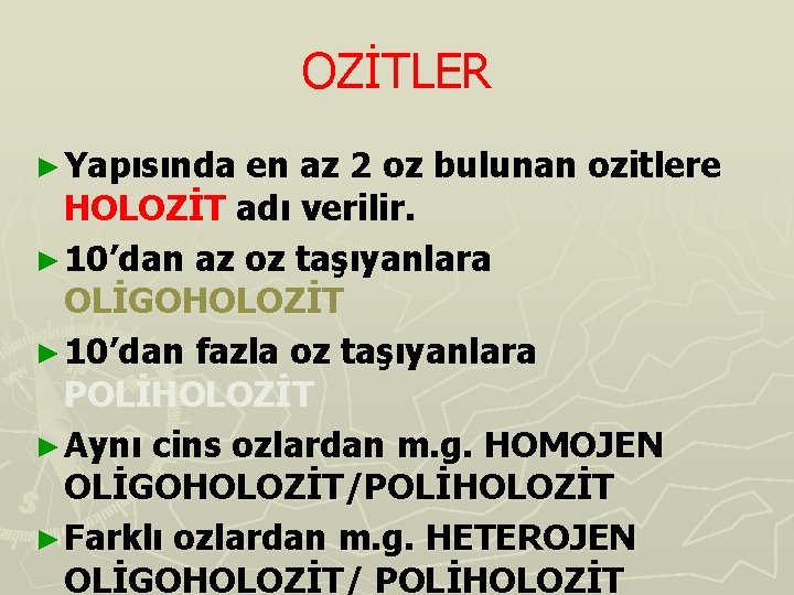 OZİTLER ► Yapısında en az 2 oz bulunan ozitlere HOLOZİT adı verilir. ► 10’dan