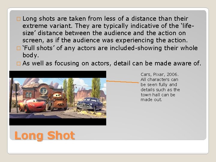 � Long shots are taken from less of a distance than their extreme variant.