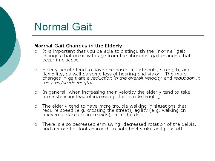 Normal Gait Changes in the Elderly ¡ It is important that you be able