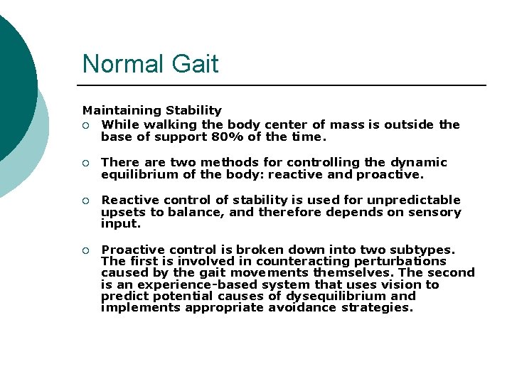 Normal Gait Maintaining Stability ¡ While walking the body center of mass is outside
