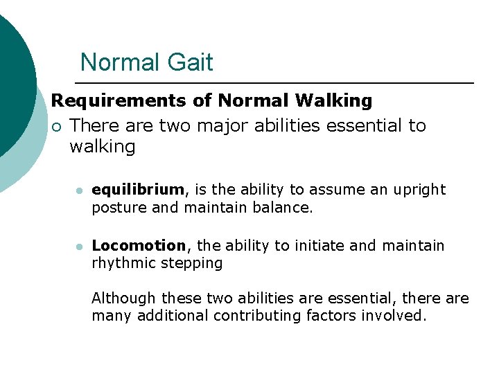 Normal Gait Requirements of Normal Walking ¡ There are two major abilities essential to