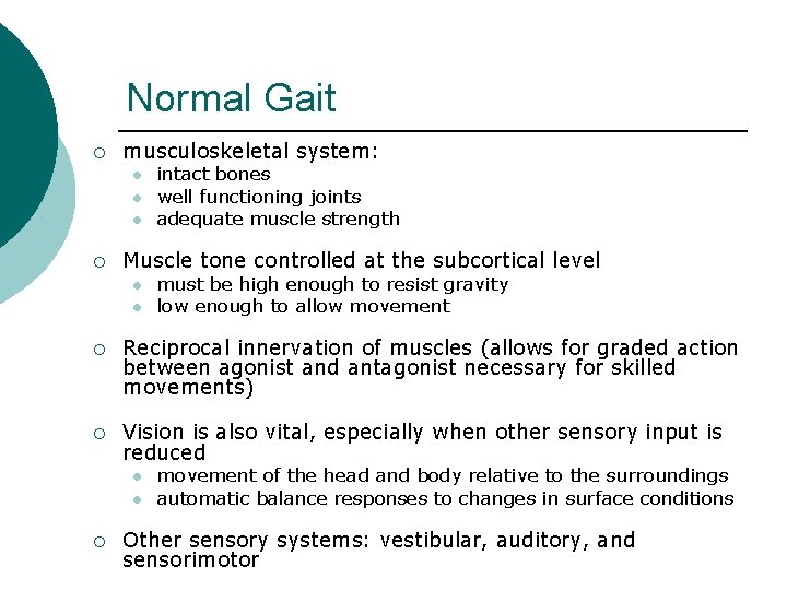 Normal Gait ¡ musculoskeletal system: l l l ¡ intact bones well functioning joints
