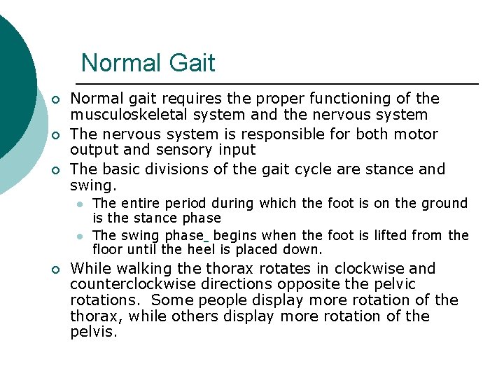 Normal Gait ¡ ¡ ¡ Normal gait requires the proper functioning of the musculoskeletal