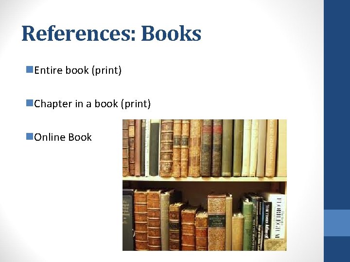 References: Books n. Entire book (print) n. Chapter in a book (print) n. Online References: Books n. Entire book (print) n. Chapter in a book (print) n. Online