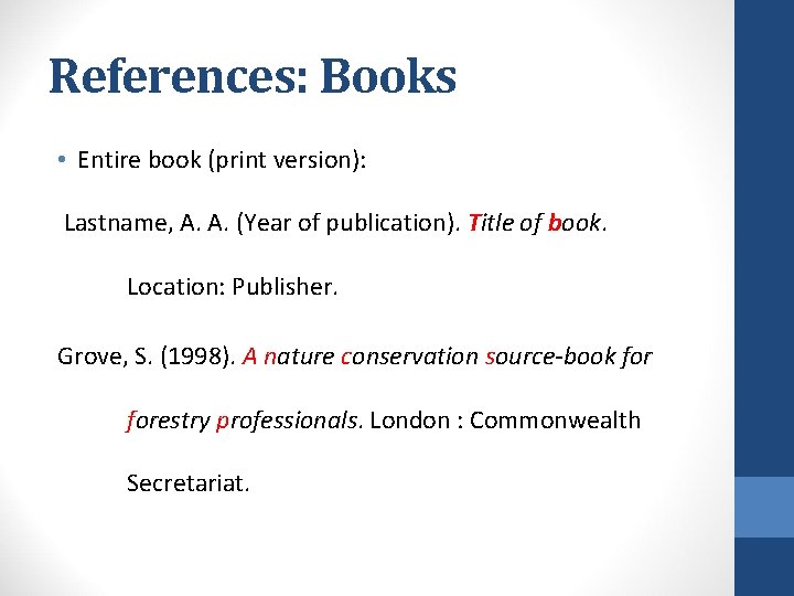 References: Books • Entire book (print version): Lastname, A. A. (Year of publication). Title References: Books • Entire book (print version): Lastname, A. A. (Year of publication). Title