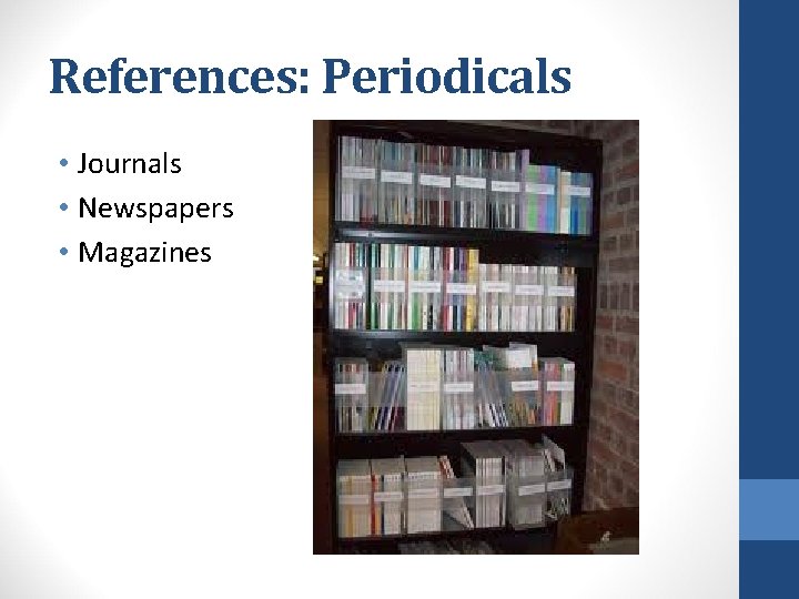 References: Periodicals • Journals • Newspapers • Magazines References: Periodicals • Journals • Newspapers • Magazines
