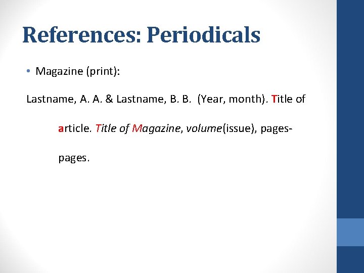 References: Periodicals • Magazine (print): Lastname, A. A. & Lastname, B. B. (Year, month). References: Periodicals • Magazine (print): Lastname, A. A. & Lastname, B. B. (Year, month).