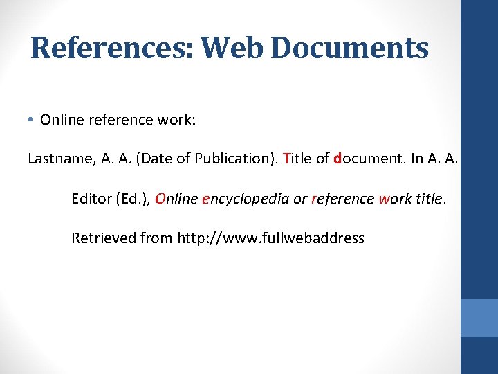 References: Web Documents • Online reference work: Lastname, A. A. (Date of Publication). Title References: Web Documents • Online reference work: Lastname, A. A. (Date of Publication). Title