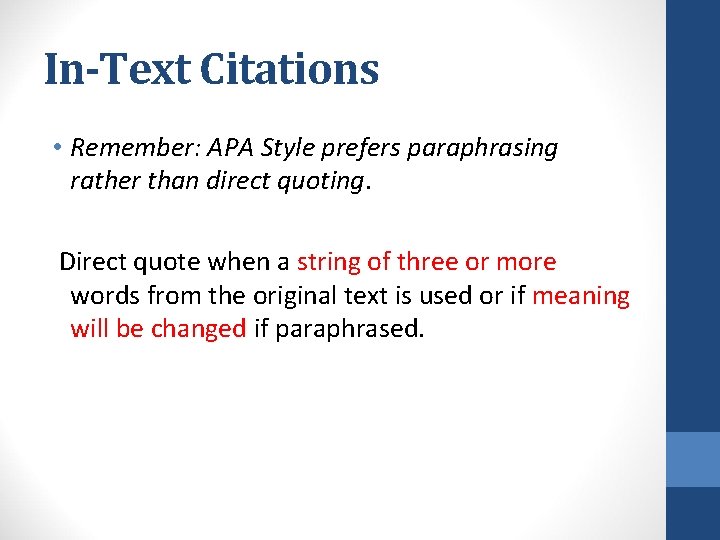 In-Text Citations • Remember: APA Style prefers paraphrasing rather than direct quoting. Direct quote In-Text Citations • Remember: APA Style prefers paraphrasing rather than direct quoting. Direct quote
