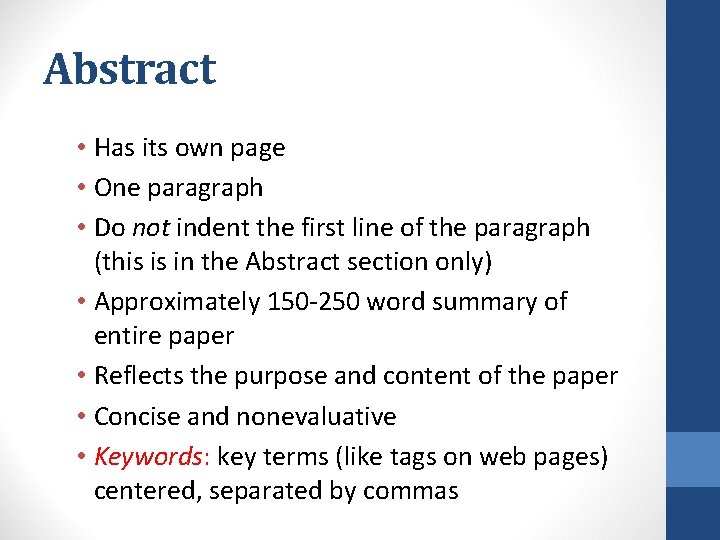 Abstract • Has its own page • One paragraph • Do not indent the Abstract • Has its own page • One paragraph • Do not indent the