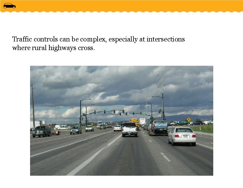 Traffic controls can be complex, especially at intersections where rural highways cross. 