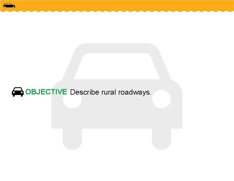OBJECTIVE Describe rural roadways. 