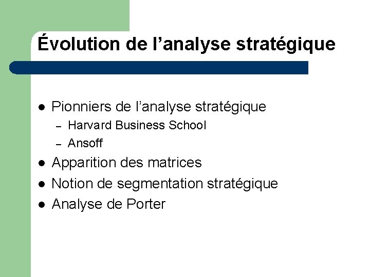 Évolution de l’analyse stratégique l Pionniers de l’analyse stratégique – – l l l