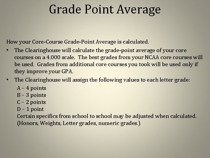 Grade Point Average How your Core-Course Grade-Point Average is calculated. • The Clearinghouse will