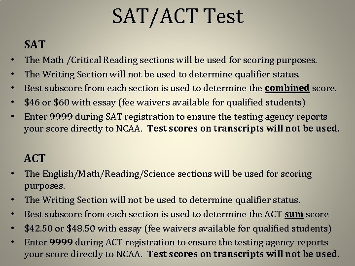 SAT/ACT Test SAT • • • The Math /Critical Reading sections will be used