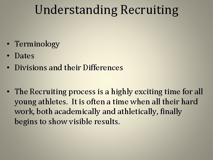 Understanding Recruiting • Terminology • Dates • Divisions and their Differences • The Recruiting