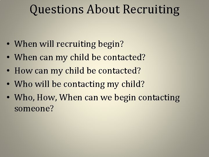 Questions About Recruiting • • • When will recruiting begin? When can my child