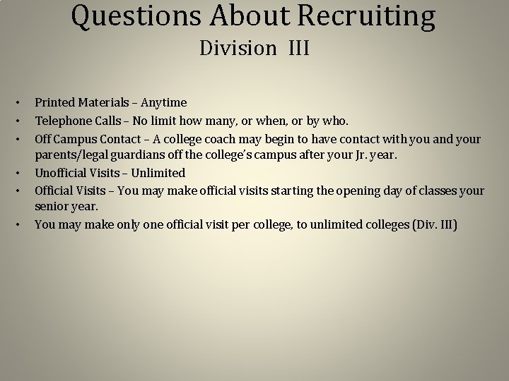 Questions About Recruiting Division III • • • Printed Materials – Anytime Telephone Calls