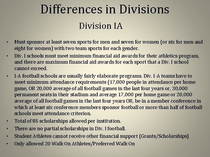 Differences in Divisions Division IA • • Must sponsor at least seven sports for