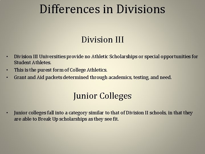 Differences in Divisions Division III • • • Division III Universities provide no Athletic