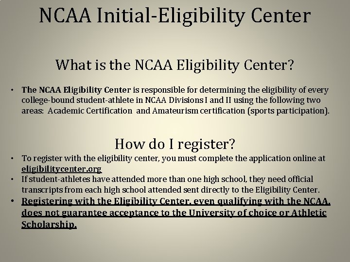 NCAA Initial-Eligibility Center What is the NCAA Eligibility Center? • The NCAA Eligibility Center