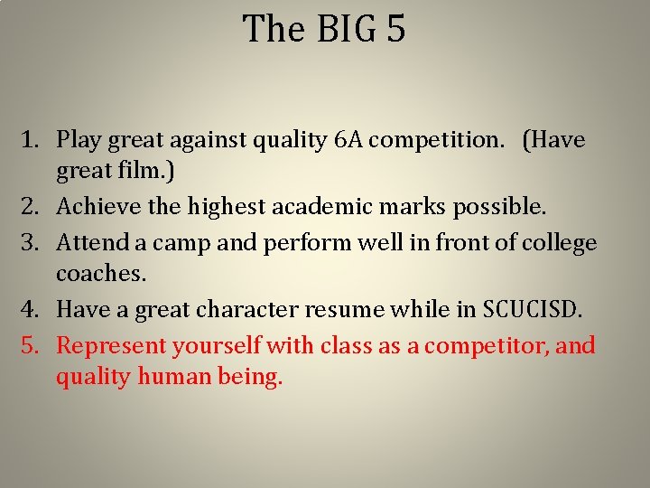 The BIG 5 1. Play great against quality 6 A competition. (Have great film.