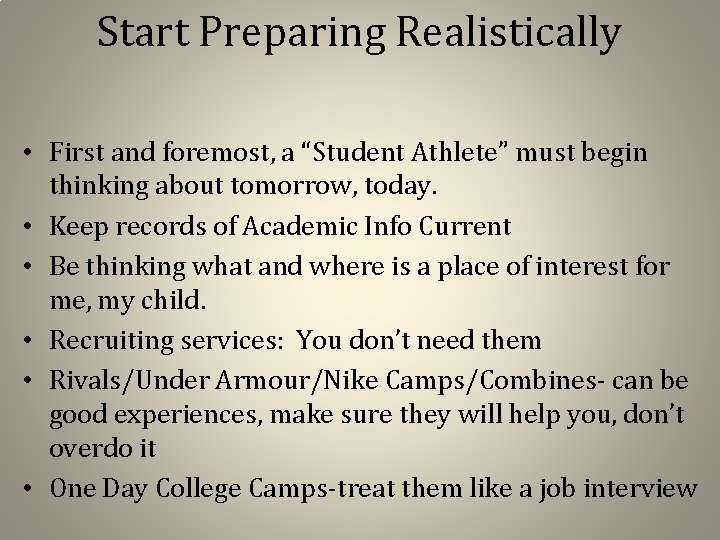 Start Preparing Realistically • First and foremost, a “Student Athlete” must begin thinking about