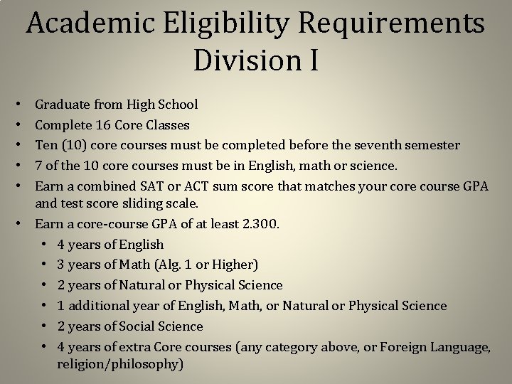 Academic Eligibility Requirements Division I Graduate from High School Complete 16 Core Classes Ten