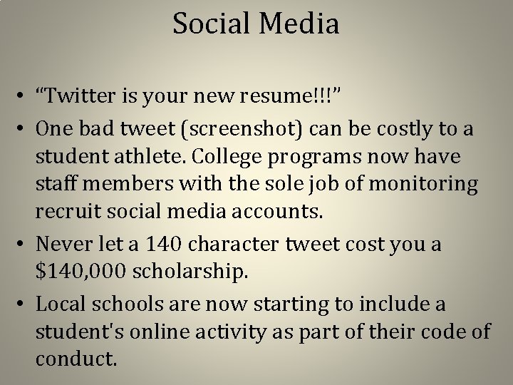 Social Media • “Twitter is your new resume!!!” • One bad tweet (screenshot) can