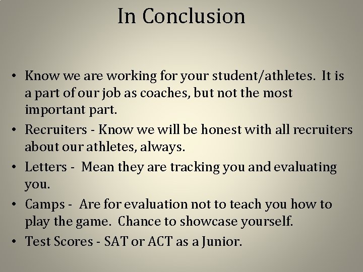 In Conclusion • Know we are working for your student/athletes. It is a part