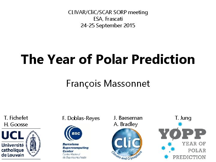 CLIVAR/Cli. C/SCAR SORP meeting ESA, Frascati 24 -25 September 2015 The Year of Polar