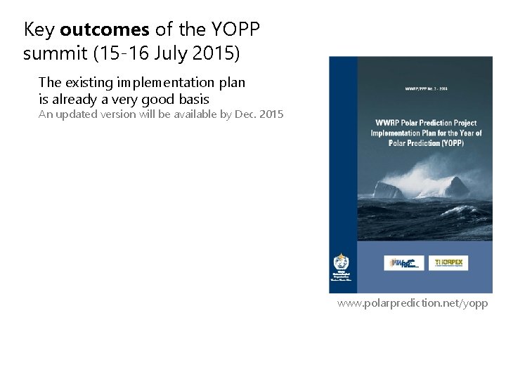 Key outcomes of the YOPP summit (15 -16 July 2015) The existing implementation plan