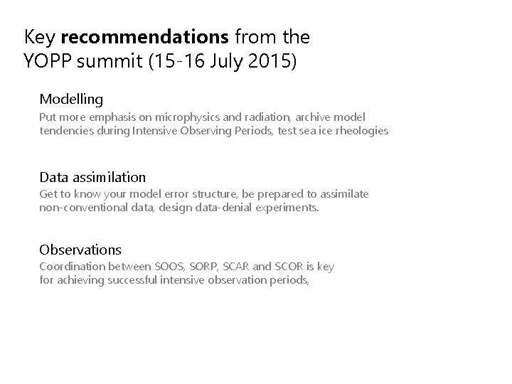 Key recommendations from the YOPP summit (15 -16 July 2015) Modelling Put more emphasis