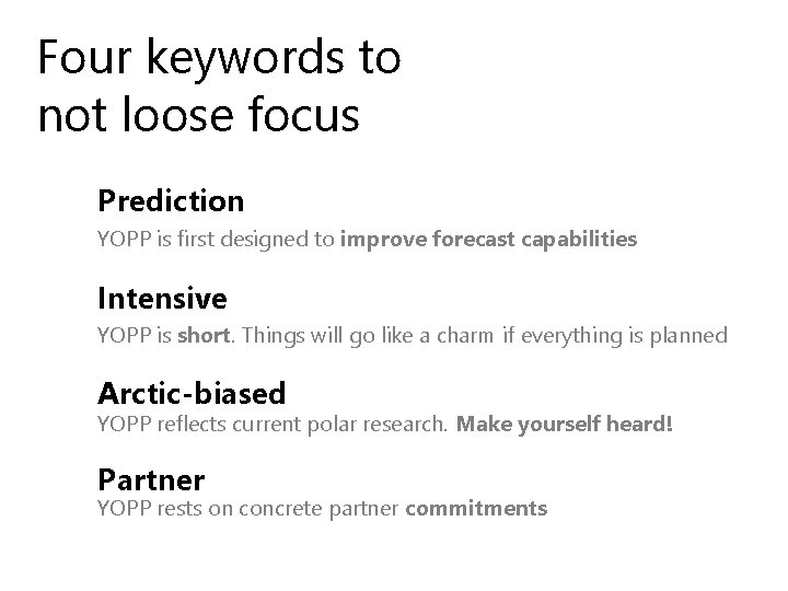 Four keywords to not loose focus Prediction YOPP is first designed to improve forecast