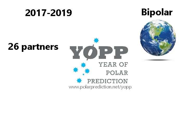 2017 -2019 26 partners www. polarprediction. net/yopp Bipolar 