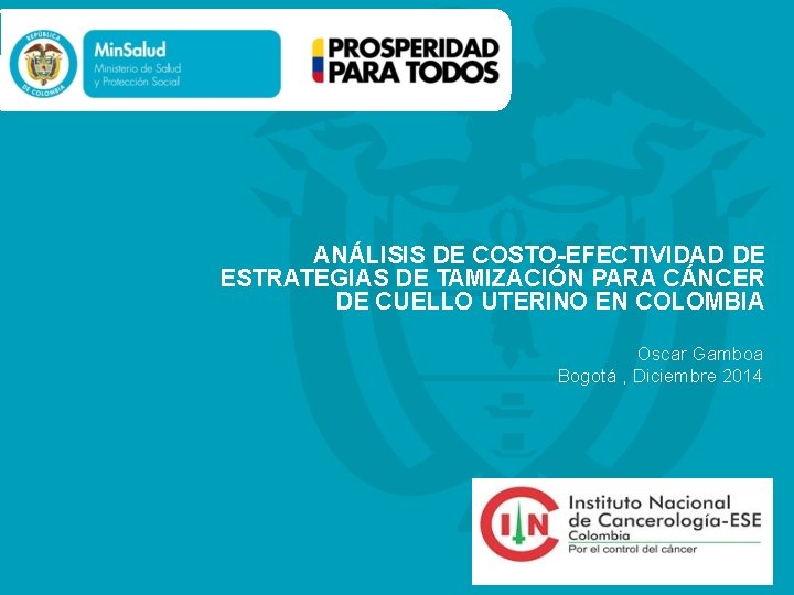 ANÁLISIS DE COSTO-EFECTIVIDAD DE ESTRATEGIAS DE TAMIZACIÓN PARA CÁNCER DE CUELLO UTERINO EN COLOMBIA