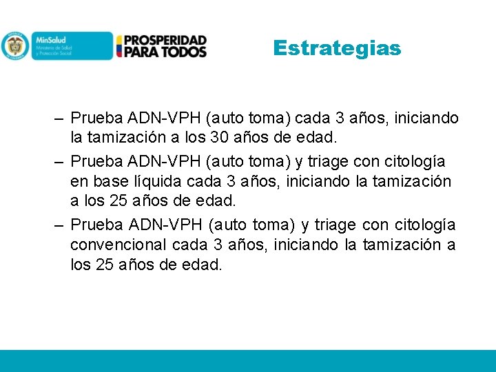 Estrategias – Prueba ADN-VPH (auto toma) cada 3 años, iniciando la tamización a los