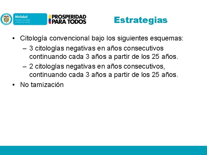 Estrategias • Citología convencional bajo los siguientes esquemas: – 3 citologías negativas en años