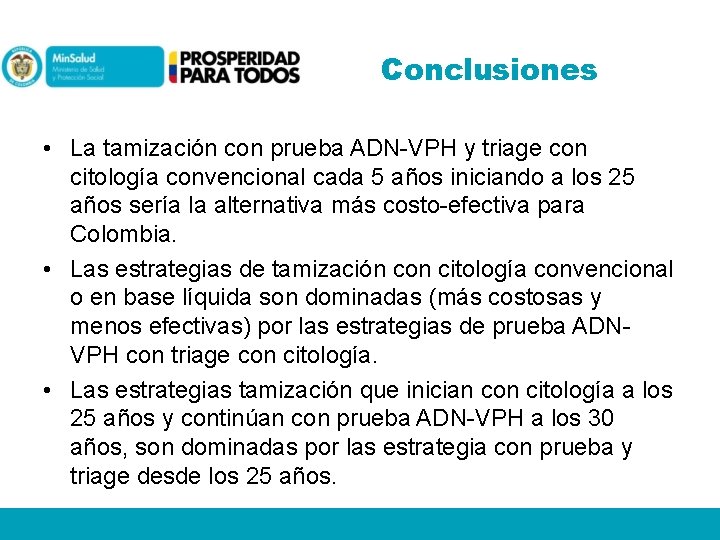 Conclusiones • La tamización con prueba ADN-VPH y triage con citología convencional cada 5