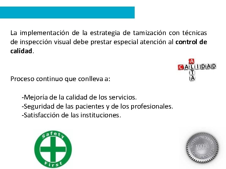 La implementación de la estrategia de tamización con técnicas de inspección visual debe prestar