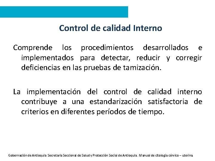 Control de calidad Interno Comprende los procedimientos desarrollados e implementados para detectar, reducir y