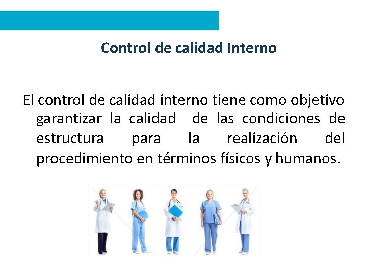 Control de calidad Interno El control de calidad interno tiene como objetivo garantizar la