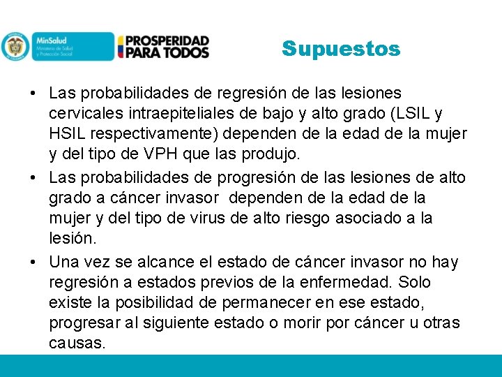 Supuestos • Las probabilidades de regresión de las lesiones cervicales intraepiteliales de bajo y