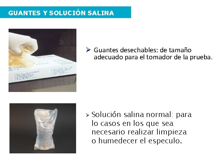 GUANTES Y SOLUCIÓN SALINA Guantes desechables: de tamaño adecuado para el tomador de la