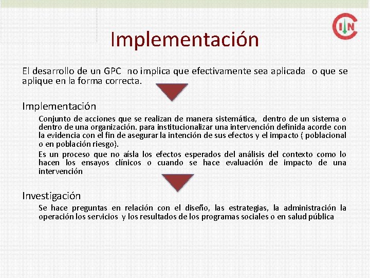 Implementación El desarrollo de un GPC no implica que efectivamente sea aplicada o que