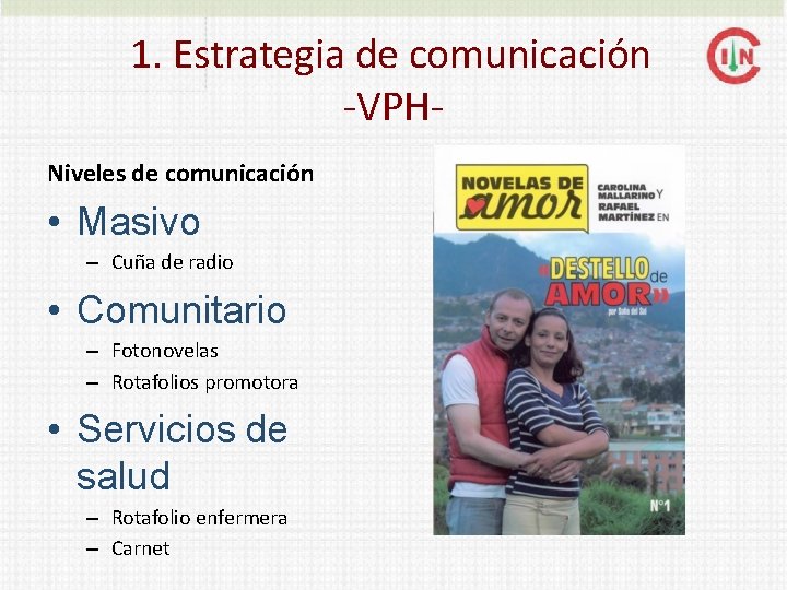 1. Estrategia de comunicación -VPHNiveles de comunicación • Masivo – Cuña de radio •