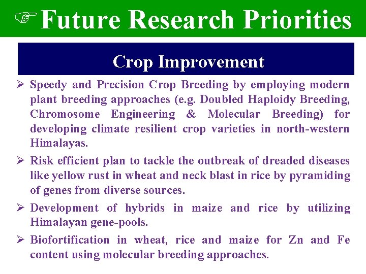 FFuture Research Priorities Crop Improvement Ø Speedy and Precision Crop Breeding by employing modern