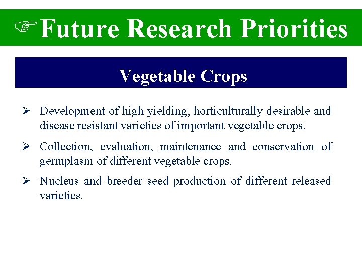 FFuture Research Priorities Vegetable Crops Ø Development of high yielding, horticulturally desirable and disease