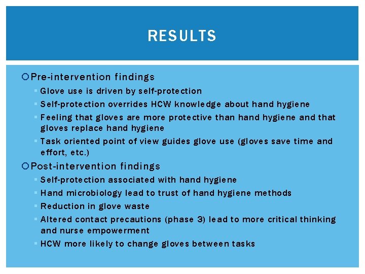 RESULTS Pre-intervention findings § Glove use is driven by self-protection § Self-protection overrides HCW