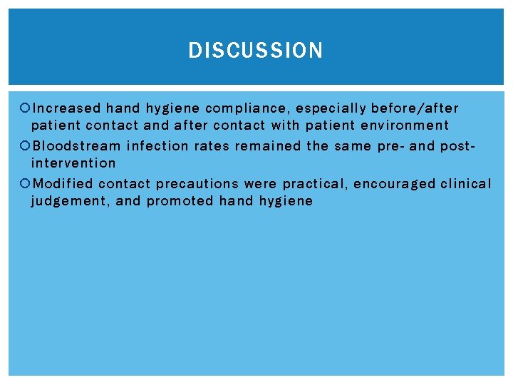 DISCUSSION Increased hand hygiene compliance, especially before/after patient contact and after contact with patient